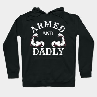 ARMED AND DADLY FUNNY FATHER BUFF DAD BOD MUSCLE GYM WORKOUT Hoodie